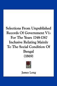 Selections from Unpublished Records of Government V1