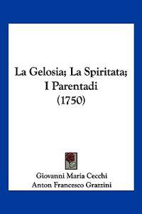 La Gelosia; La Spiritata; I Parentadi (1750)