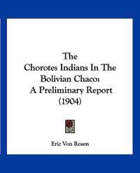 The Chorotes Indians In The Bolivian Chaco