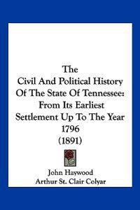 The Civil And Political History Of The State Of Tennessee