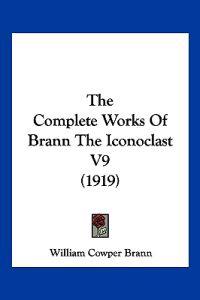 The Complete Works Of Brann The Iconoclast V9 (1919)