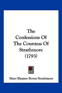 The Confessions Of The Countess Of Strathmore (1793)