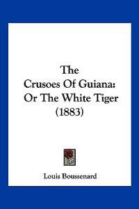 The Crusoes Of Guiana