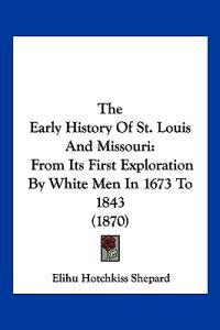 The Early History Of St. Louis And Missouri