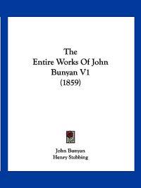 Bokomslag för "The Entire Works Of John Bunyan V1 (1859)"