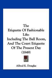The Etiquette Of Fashionable Life