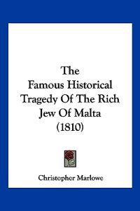 The Famous Historical Tragedy Of The Rich Jew Of Malta (1810)