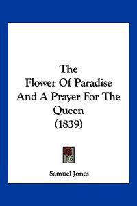 The Flower Of Paradise And A Prayer For The Queen (1839)