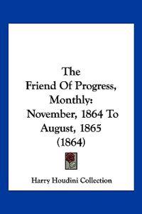 The Friend Of Progress, Monthly