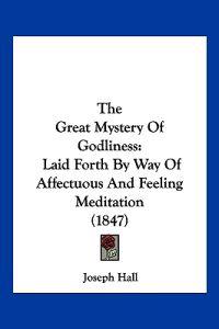 The Great Mystery Of Godliness
