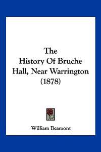 The History Of Bruche Hall, Near Warrington (1878)