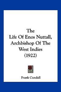 The Life of Enos Nuttall, Archbishop of the West Indies