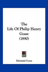 Bokomslag för "The Life of Philip Henry Gosse"