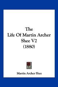 The Life Of Martin Archer Shee V2 (1880)