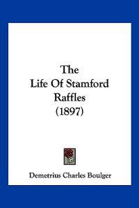 The Life Of Stamford Raffles (1897)
