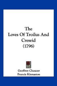 The Loves of Troilus and Creseid