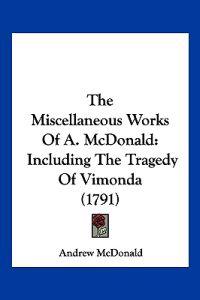 The Miscellaneous Works Of A. McDonald