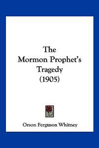 The Mormon Prophet's Tragedy (1905)