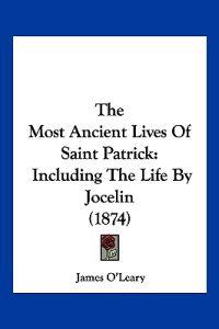 The Most Ancient Lives Of Saint Patrick