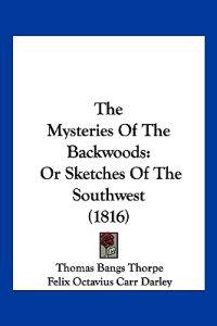 The Mysteries Of The Backwoods