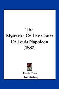 The Mysteries Of The Court Of Louis Napoleon (1882)