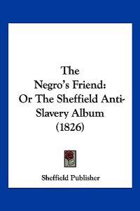 Sheffield Publisher: Negro's Friend