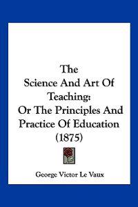 The Science And Art Of Teaching