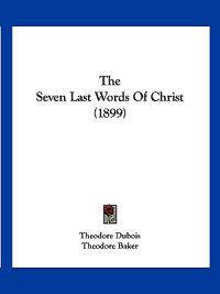 The Seven Last Words Of Christ (1899)