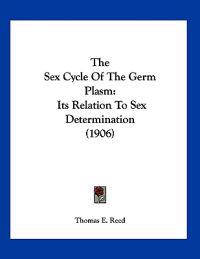 Reed, T: Sex Cycle Of The Germ Plasm