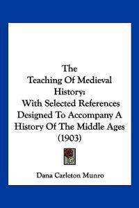 The Teaching Of Medieval History