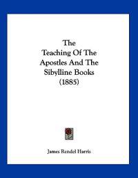 The Teaching Of The Apostles And The Sibylline Books (1885)