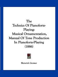 The Technics Of Pianoforte-Playing