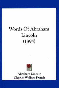 Words Of Abraham Lincoln (1894)