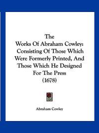 The Works Of Abraham Cowley