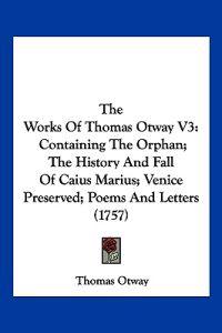 The Works Of Thomas Otway V3