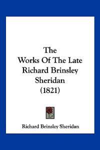 The Works Of The Late Richard Brinsley Sheridan (1821)