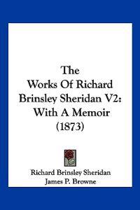 The Works Of Richard Brinsley Sheridan V2