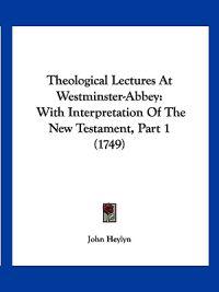 Theological Lectures At Westminster-Abbey