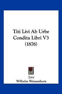 Titi Livi Ab Urbe Condita Libri V3 (1876)