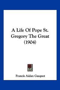 A Life of Pope St. Gregory the Great