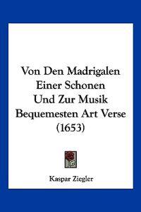 Ziegler, K: Von Den Madrigalen Einer Schonen Und Zur Musik B