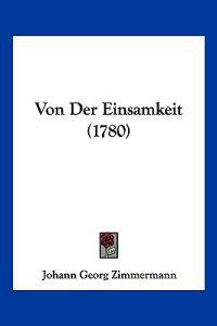 Zimmermann, J: Von Der Einsamkeit (1780)