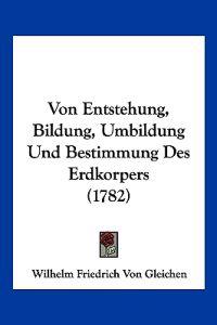 Gleichen, W: Von Entstehung, Bildung, Umbildung Und Bestimmu