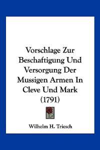 Triesch, W: Vorschlage Zur Beschaftigung Und Versorgung Der