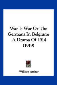 War Is War Or The Germans In Belgium