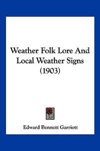 Weather Folk Lore And Local Weather Signs (1903)