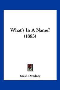 What's In A Name? (1883)
