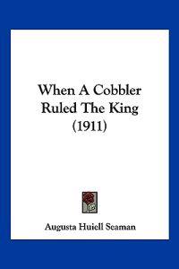 When a Cobbler Ruled the King