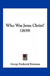 Who Was Jesus Christ?