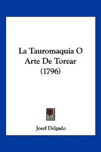 La Tauromaquia O Arte De Torear (1796)